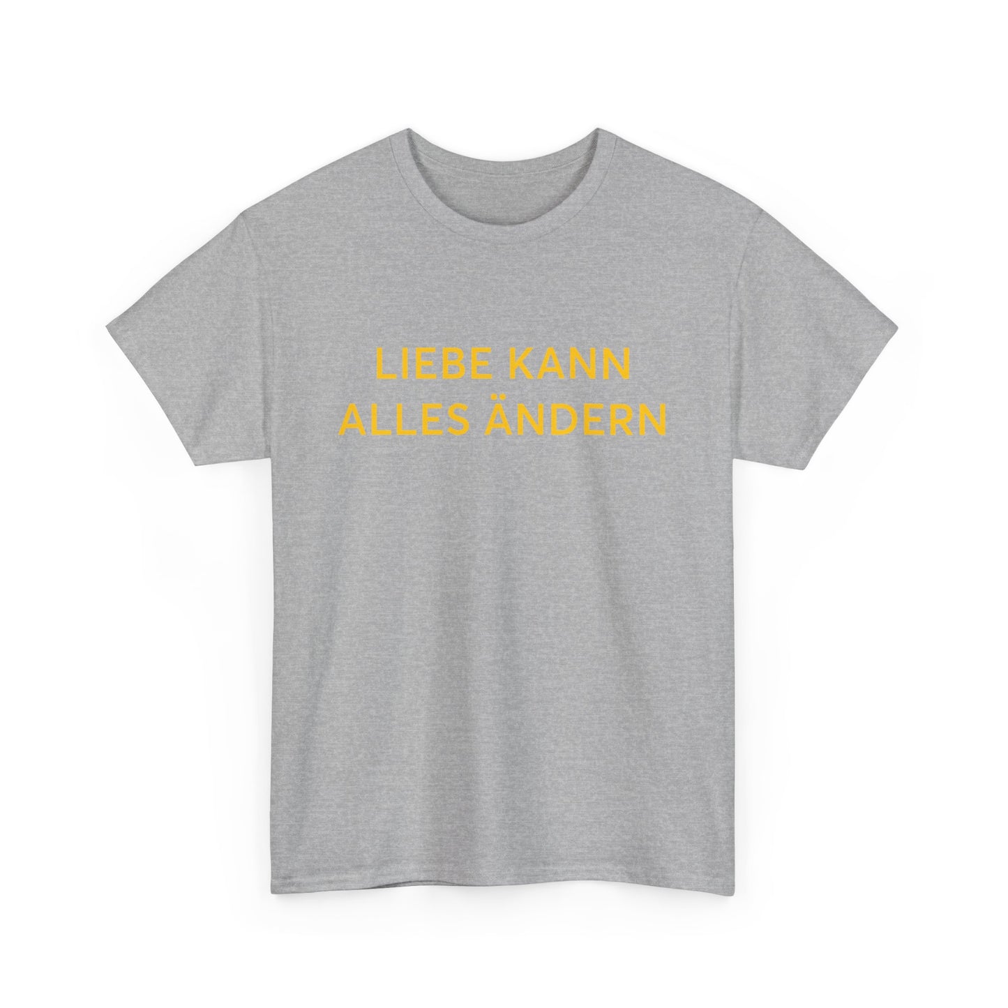 Liebe Kann Alles Ändern T-Shirt – Inspirational Unisex Tee | ZeitStolz