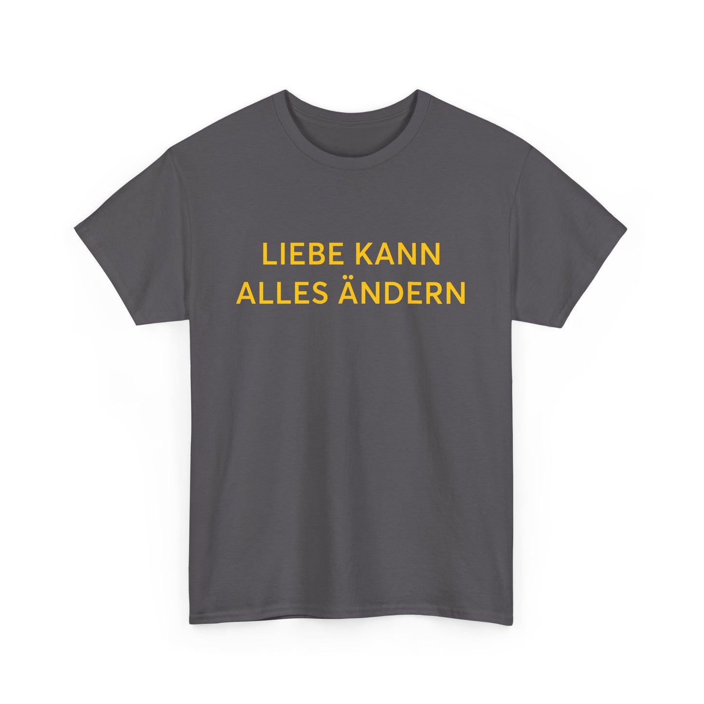 Liebe Kann Alles Ändern T-Shirt – Inspirational Unisex Tee | ZeitStolz