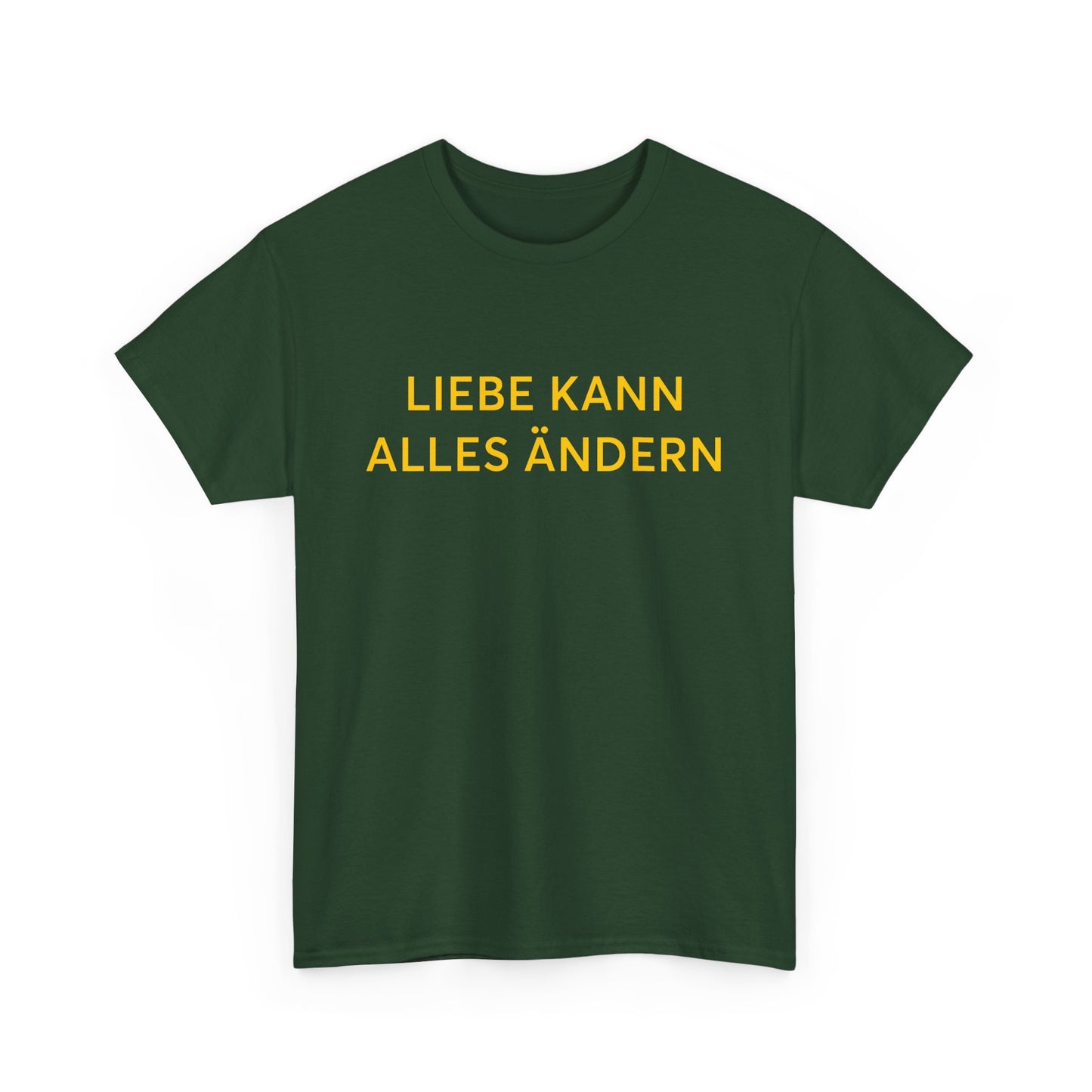 Liebe Kann Alles Ändern T-Shirt – Inspirational Unisex Tee | ZeitStolz