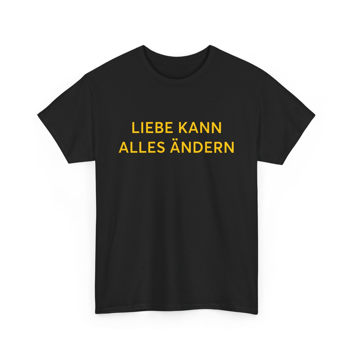 Liebe Kann Alles Ändern T-Shirt – Inspirational Unisex Tee | ZeitStolz