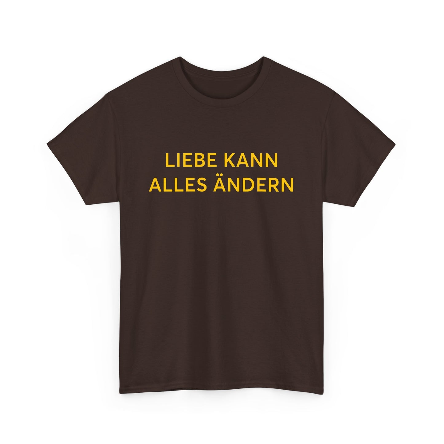 Liebe Kann Alles Ändern T-Shirt – Inspirational Unisex Tee | ZeitStolz