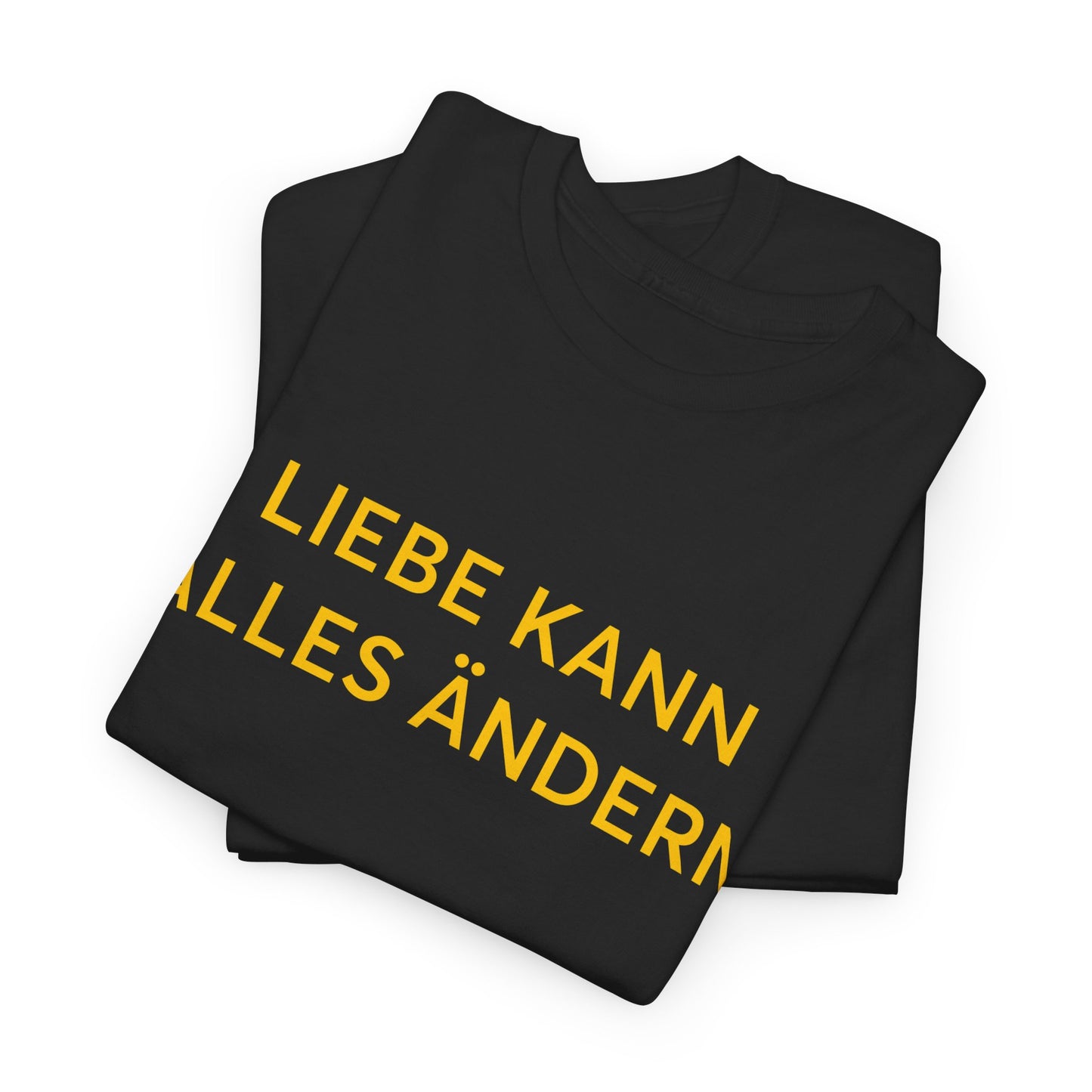 Liebe Kann Alles Ändern T-Shirt – Inspirational Unisex Tee | ZeitStolz